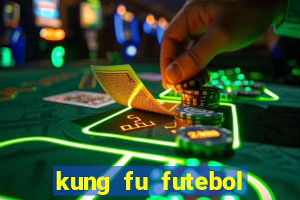 kung fu futebol clube online dublado